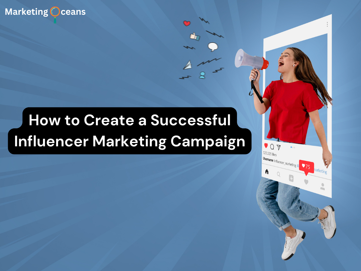How To Create a Succesful influencer marketing campaign -marketingoceans