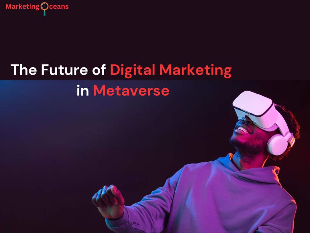 Future of digital marketing in metaverse -marketingoceans