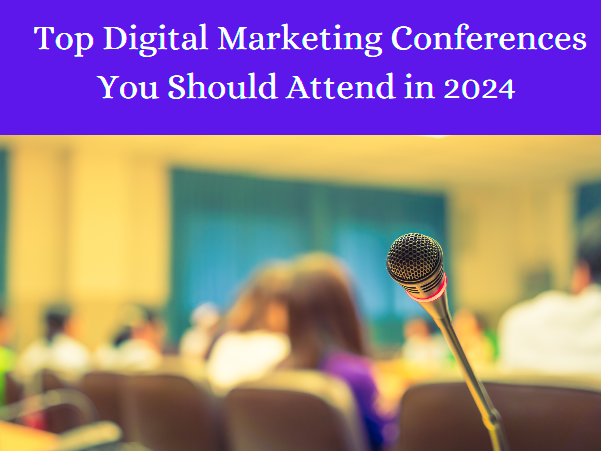 15 Top Digital Marketing Conferences You Should Attend in 2024